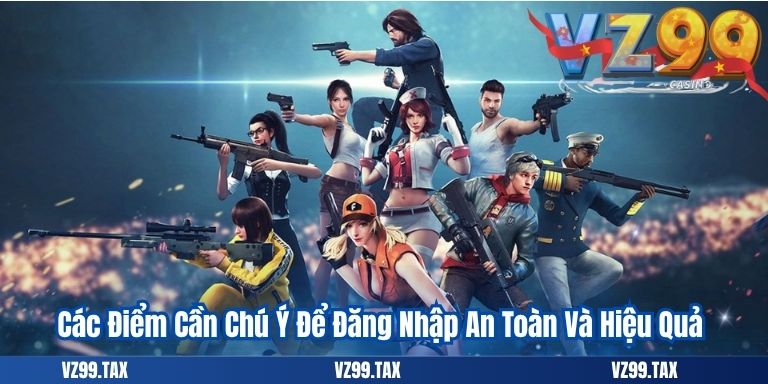 Các Điểm Cần Chú Ý Để Đăng Nhập An Toàn Và Hiệu Quả